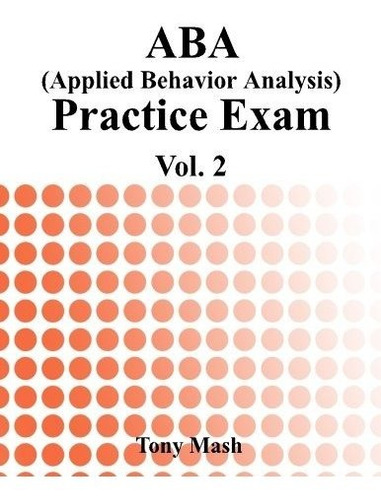 Book : Aba (applied Behavior Analysis) Practice Exam Vol. 2