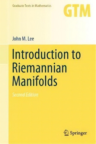 Introduction To Riemannian Manifolds, De John M. Lee. Editorial Springer International Publishing Ag En Inglés
