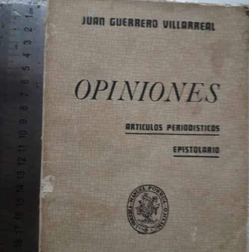 Opiniones Artìculos Periodìsticos Epistolario J. Guerrero V.