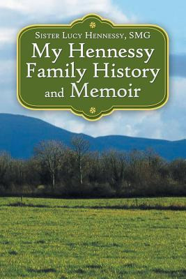 Libro My Hennessy Family History And Memoir - Hennessy Sm...