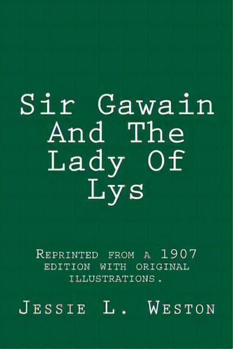Sir Gawain And The Lady Of Lys, De Jessie L Weston. Editorial Createspace Independent Publishing Platform, Tapa Blanda En Inglés