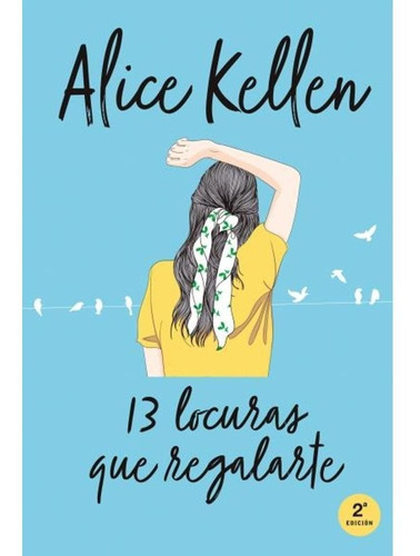 Volver A Ti: 13 Locuras Que Regalarte - Alice Kellen