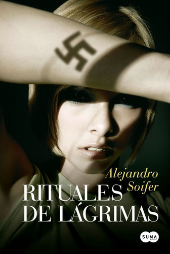 Rituales De Lágrimas, De Alejandro Javier Soifer. Editorial Suma De Letras, Tapa Blanda, Edición 1 En Español