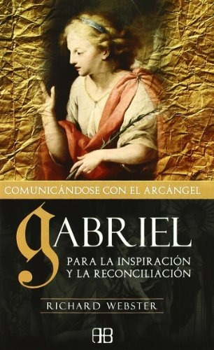 Libro Gabriel Comunicandose Con El Arcan De Richard Webster