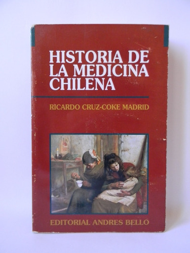 Historia De La Medicina Chilena 1era Ed. 1995 R. Cruz-coke