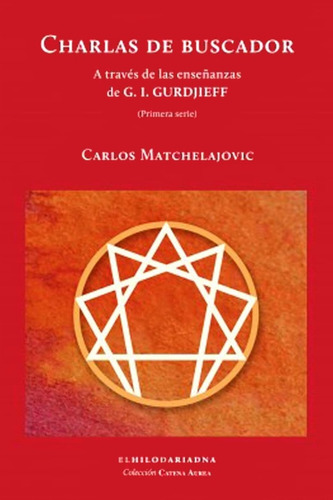 Charlas De Buscador. Enseñanzas De Gurdjieff - Carlos Matche
