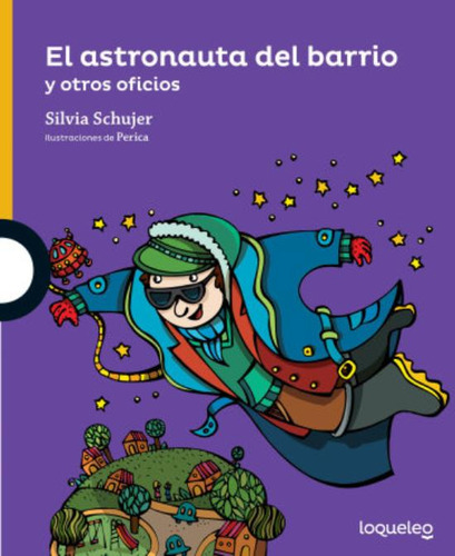 El Astronauta Del Barrio - Silvia Schujer - Loqueleo