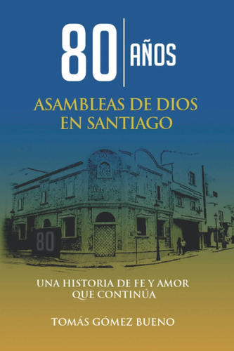 Libro 80 Años Asambleas De Dios En Santiago Una Historia De