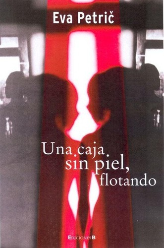 Una Caja Sin Piel, Flotando, de Petric, Eva. Editorial EDIC.B en español