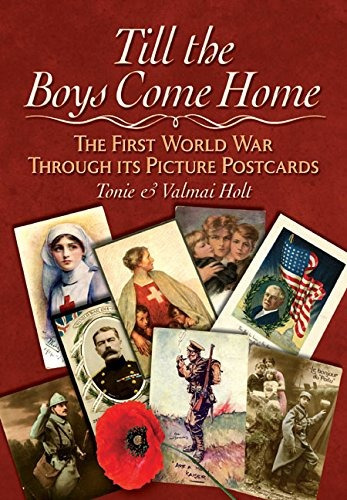 Till The Boys Come Home The First World War Through Its Pict