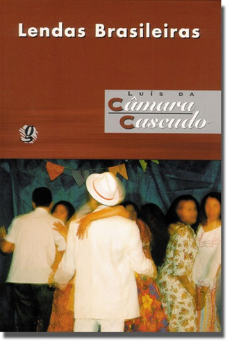 Lendas Brasileiras, de Cascudo, Luís da Câmara. Série Luís da Câmara Cascudo Editora Grupo Editorial Global, capa mole em português, 2001