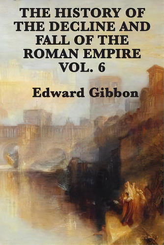 The History Of The Decline And Fall Of The Roman Empire Vol. 6, De Gibbon, Edward. Editorial Smk Books, Tapa Blanda En Inglés