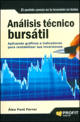 Análisis Técnico Bursátil. Aplicando Gráficos E Indicad, De Àlex Font Ferrer. Serie 8492956210, Vol. 1. Editorial Ediciones Gaviota, Tapa Blanda, Edición 2010 En Español, 2010