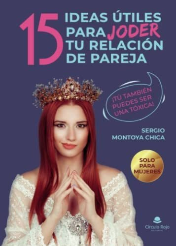 Libro 15 Ideas Útiles Para Joder Tu Relación De Pareja De Se