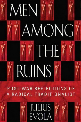 Men Among The Ruins : Post-war Reflections Of A Radical Traditionalist, De Julius Evola. Editorial Inner Traditions Bear And Company, Tapa Blanda En Inglés