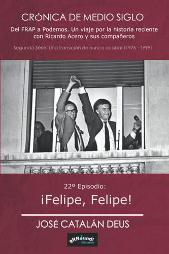 Libro: ¡felipe, Felipe!: 22º Epsiodio De Crónica De Medio Si