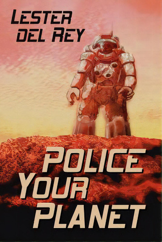 Police Your Planet, De Del Rey, Lester. Editorial Wildside Pr, Tapa Blanda En Inglés