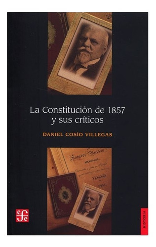La Constitución De 1857 Y Sus Críticos 3a Ed., De Daniel Cosío Villegas., Vol. N/a. Editorial Fondo De Cultura Económica, Tapa Blanda En Español, 2013