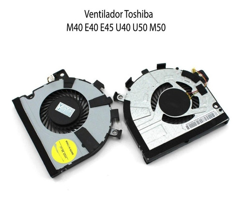 Ventilador Toshiba M40 E40 E45 U40 U50 M50