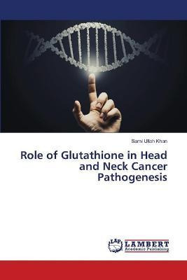 Libro Role Of Glutathione In Head And Neck Cancer Pathoge...