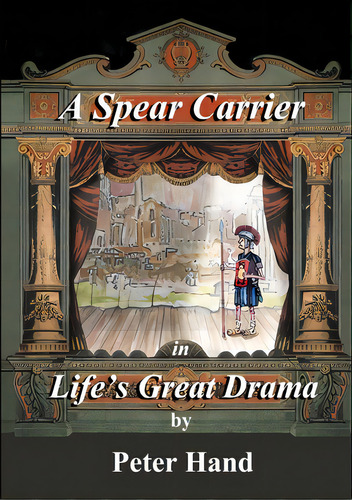 A Spear Carrier In Life's Great Drama, De Hand, Peter. Editorial Lulu Pr, Tapa Blanda En Inglés