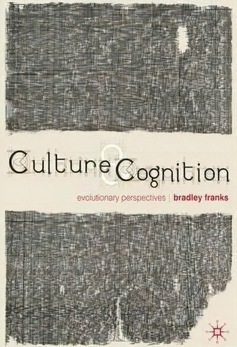 Culture And Cognition : Evolutionary Perspectives, De Bradley Franks. Editorial Macmillan Education Uk, Tapa Blanda En Inglés