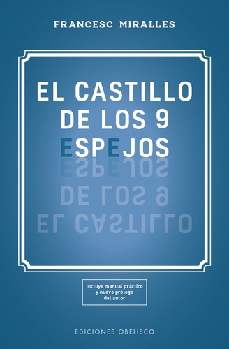 El castillo de los 9 espejos: Incluye manual práctico y nuevo prólogo del autor, de Miralles, Francesc. Editorial Ediciones Obelisco, tapa blanda en español, 2020