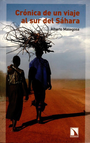 Cronica De Un Viaje Al Sur Del Sahara, De Masegosa, Alberto. Editorial Los Libros De La Catarata, Tapa Blanda, Edición 1 En Español, 2007