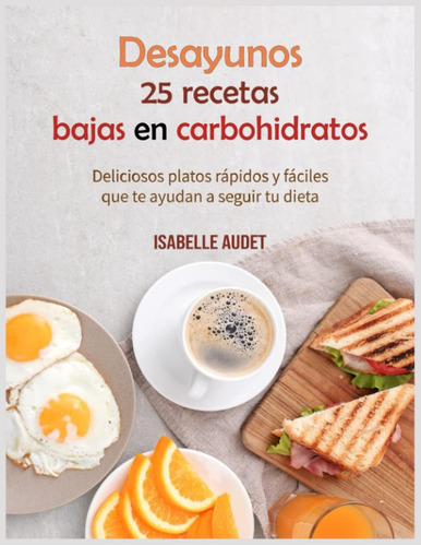 Libro: 25 Recetas De Desayuno Bajas En Carbohidratos: Delici