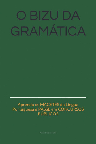 O bizu da gramática, de Silva, Professor Eduardo Novaes. Editorial Clube de Autores, capa mole em português, 2019