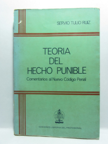 Teoría Del Hecho Punible - Servio Ruiz