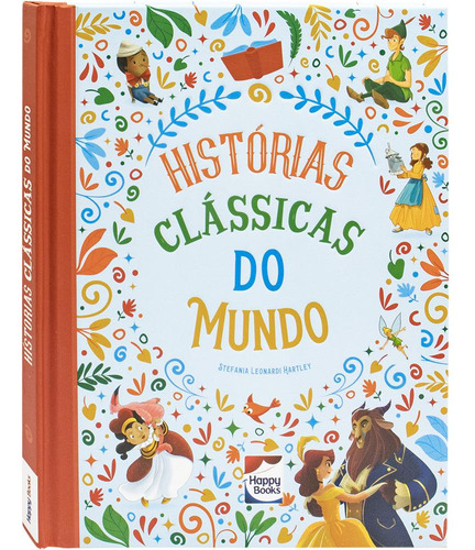 Histórias Encantadas: Histórias Clássicas Do Mundo, De Stefania Leonardi Hartley. Editora Happy Books, Capa Dura, Edição 1 Em Português, 2023