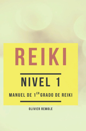 Libro: Reiki Nivel 1 : Manuel De 1er Grado De Reiki (spanish