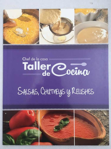 Salsas, Chutneys Y Relishes. Chef De La Casa. Taller De Coci