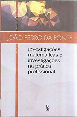 Investigações Matemáticas E Investigações Na Prática Profissional, De Ponte, João Pedro Da. Editora Livraria Da Fisica Editora, Capa Mole, Edição 1 Em Português, 2018
