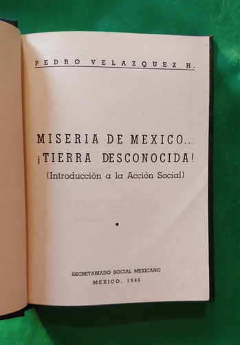 Miseria De México ¡tierra Desconocida! . Pedro Velázquez H.