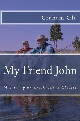 Libro My Friend John : Mastering An Ericksonian Classic -...