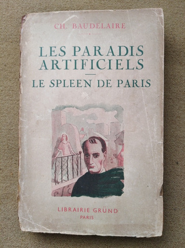 Ch. Baudelaire - Les Paradis Artificiels Le Spleen De París