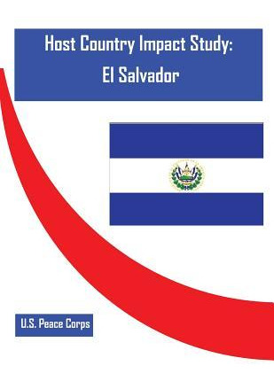 Libro Host Country Impact Study : El Salvador - U S Peace...