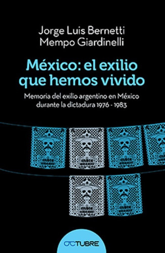 Mexico El Exilio Que Hemos Vivido - Bernetti - Octubre 