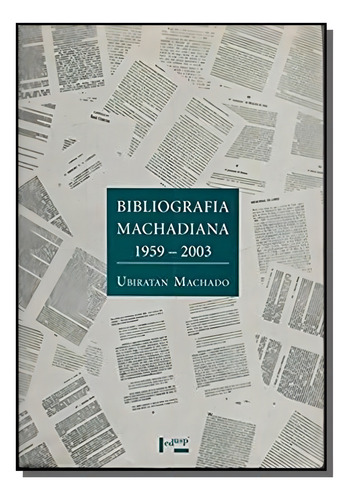 Bibliografia Machadiana: 1959-2003, De Ubiratan Machado. Editora Edusc, Capa Mole Em Português, 2021