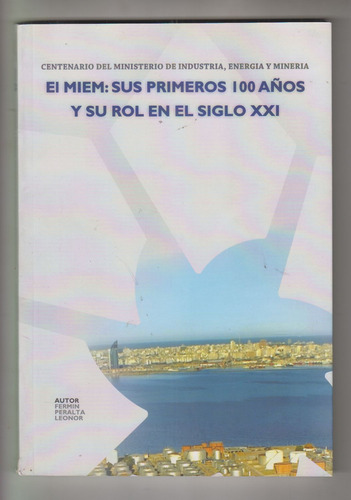 Uruguay 100 Años Ministerio De Industria Su Historia Peralta