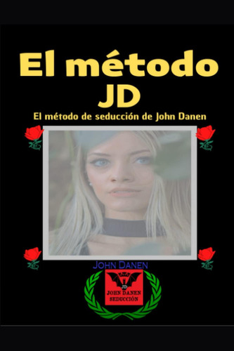 Libro: El Método Jd: El Método De Seducción De John Danen