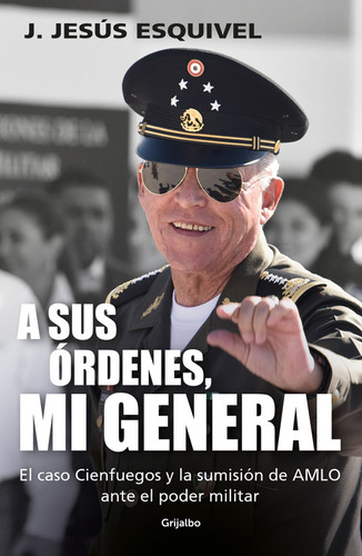 A Sus Órdenes, Mi General / Esquivel, J. Jesús