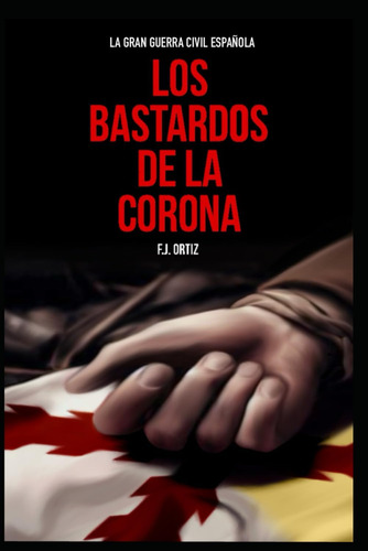 Libro: La Gran Guerra Civil Española: Los Bastardos De La Co