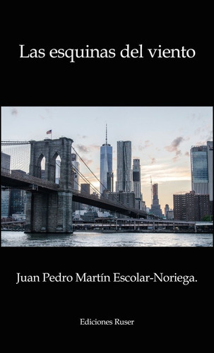Las Esquinas Del Viento, De Martín Escolar-noriega, Juan Pedro. Editorial Ediciones Ruser, Tapa Blanda En Español