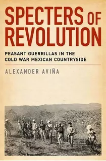 Specters Of Revolution, De Alexander Avina. Editorial Oxford University Press Inc, Tapa Blanda En Inglés