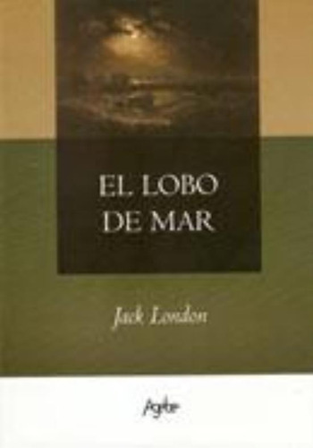 Lobo De Mar, De Jack, London. Editorial Agebe, Tapa Blanda En Español