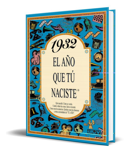 1932 EL AÑO QUE TU NACISTE, de Rosa Collado Bascompte. Editorial S.A. ACV. AFERS DE COMUNICACIO VISUAL, tapa blanda en español, 1996