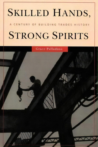 Skilled Hands, Strong Spirits, De Grace Palladino. Editorial Cornell University Press, Tapa Blanda En Inglés